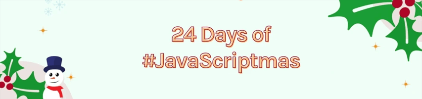 Banner for 24 days of JavaScriptmas