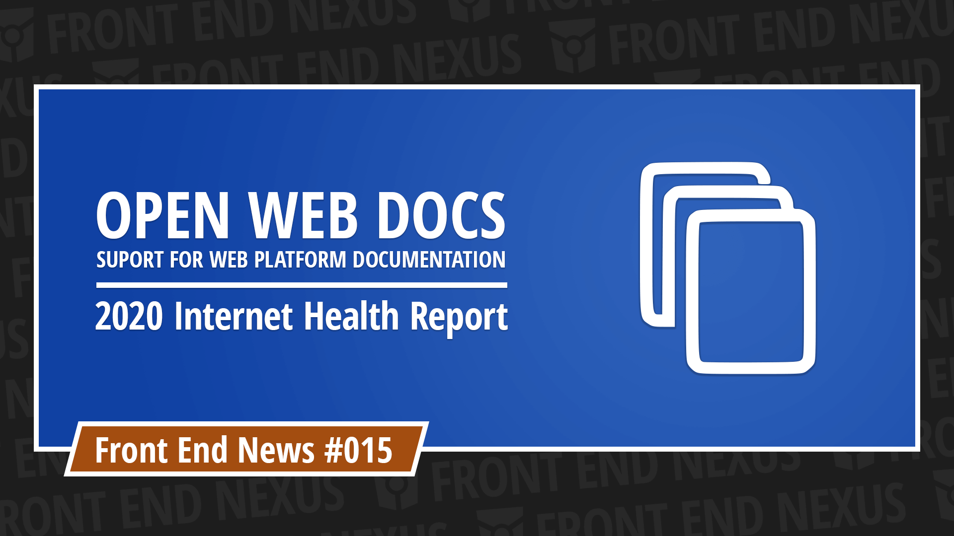 Introducing Open Web Docs, the 2020 Internet Health Report, WebRTC and Firefox 85 | Front End News #015
