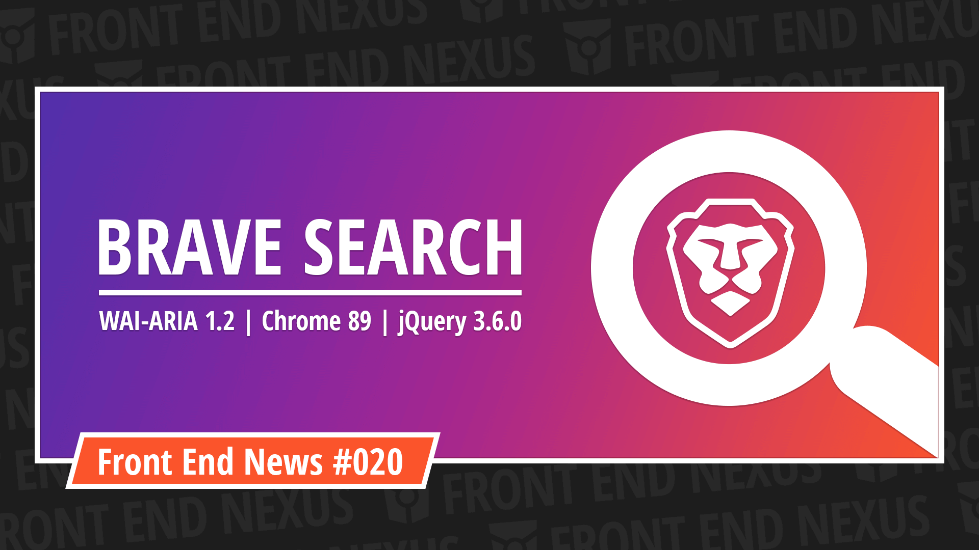 Brave enters the Search Market, Chrome 89 rolls out, and WAI-ARIA 1.2 is now a W3C Candidate Recommendation | Front End News #020