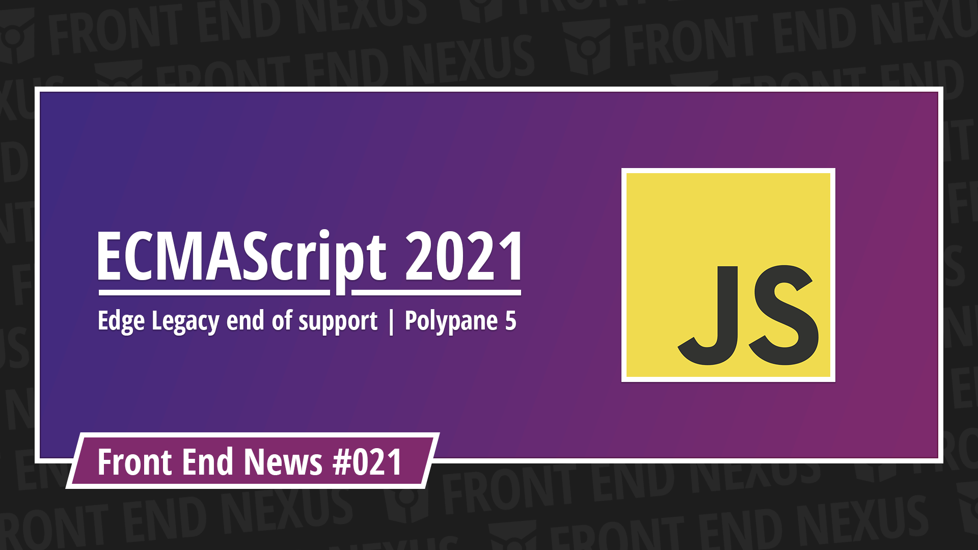 ES2021 candidate, Edge Legacy end of support, Polypane 5, and Safari Technology Preview 122 | Front End News #021