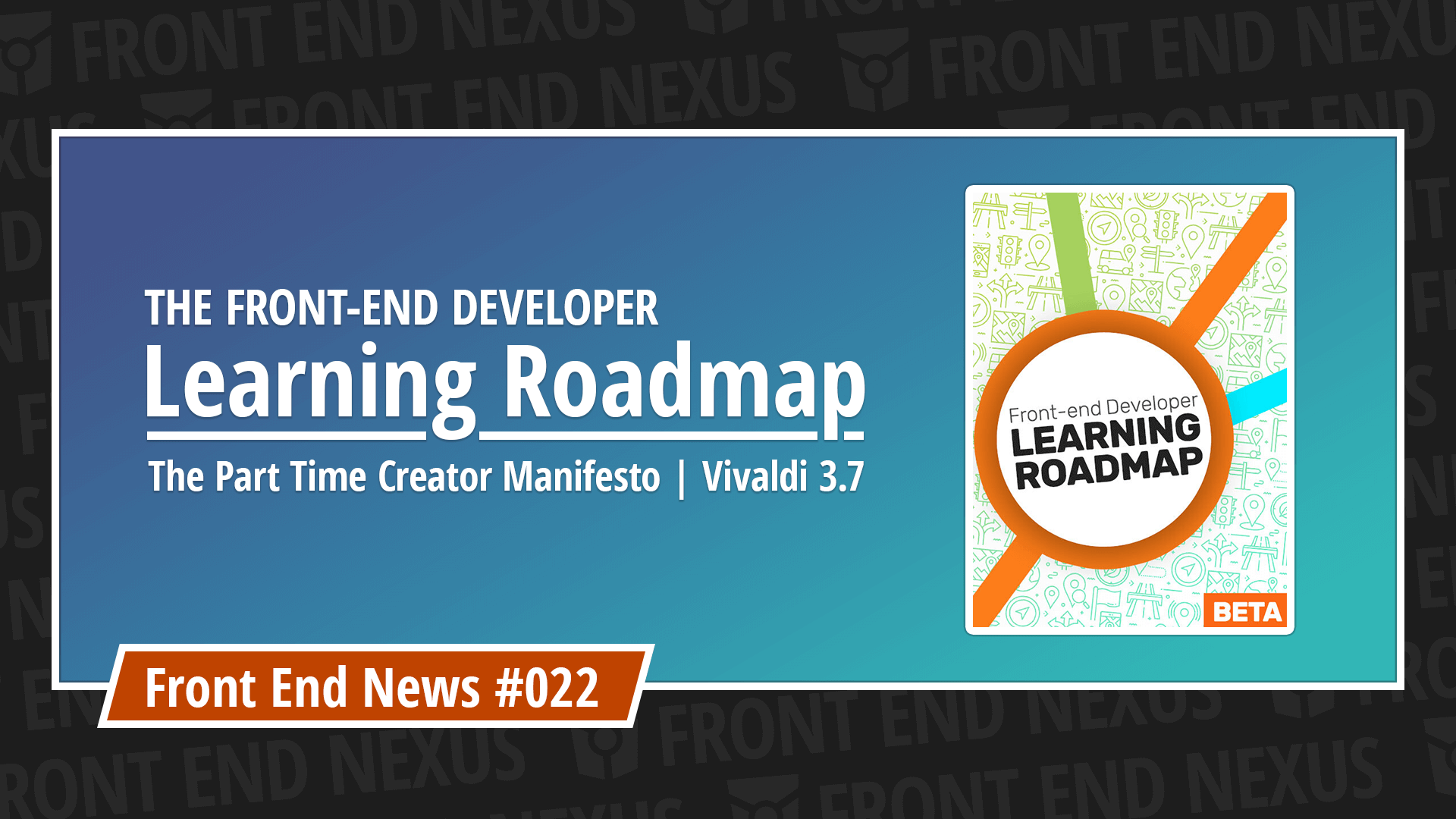 Front-End Developer Learning Roadmap, The Part Time Creator Manifesto, and Vivaldi 3.7 | Front End News #022