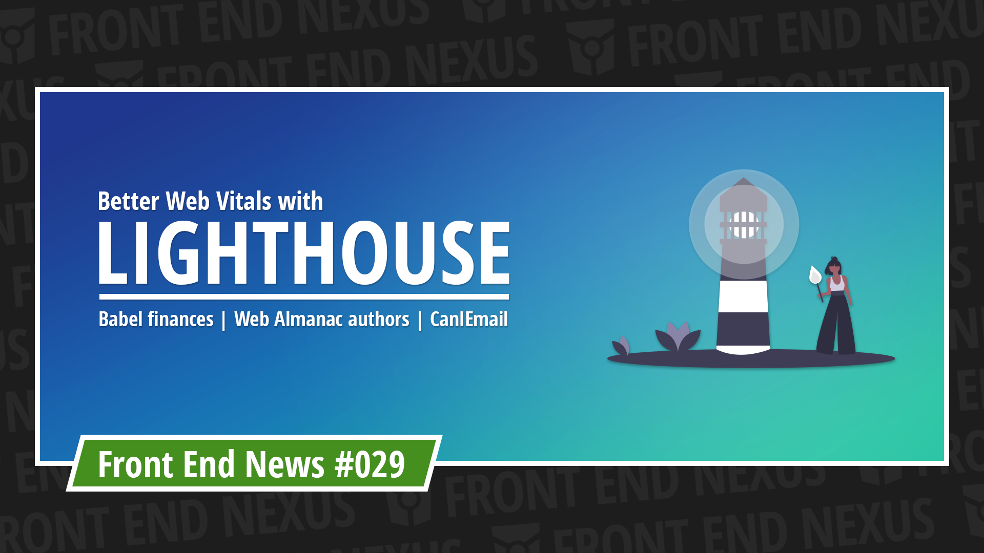 Better Web Vitals with Lighthouse, why is Babel running out of money, Web Almanac needs authors, and presenting CanIEmail | Front End News #029