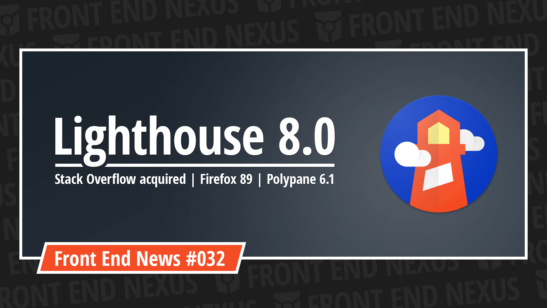 Lighthouse 8.0, Stack Overflow acquired, Firefox 89, and Polypane 6.1 | Front End News #032