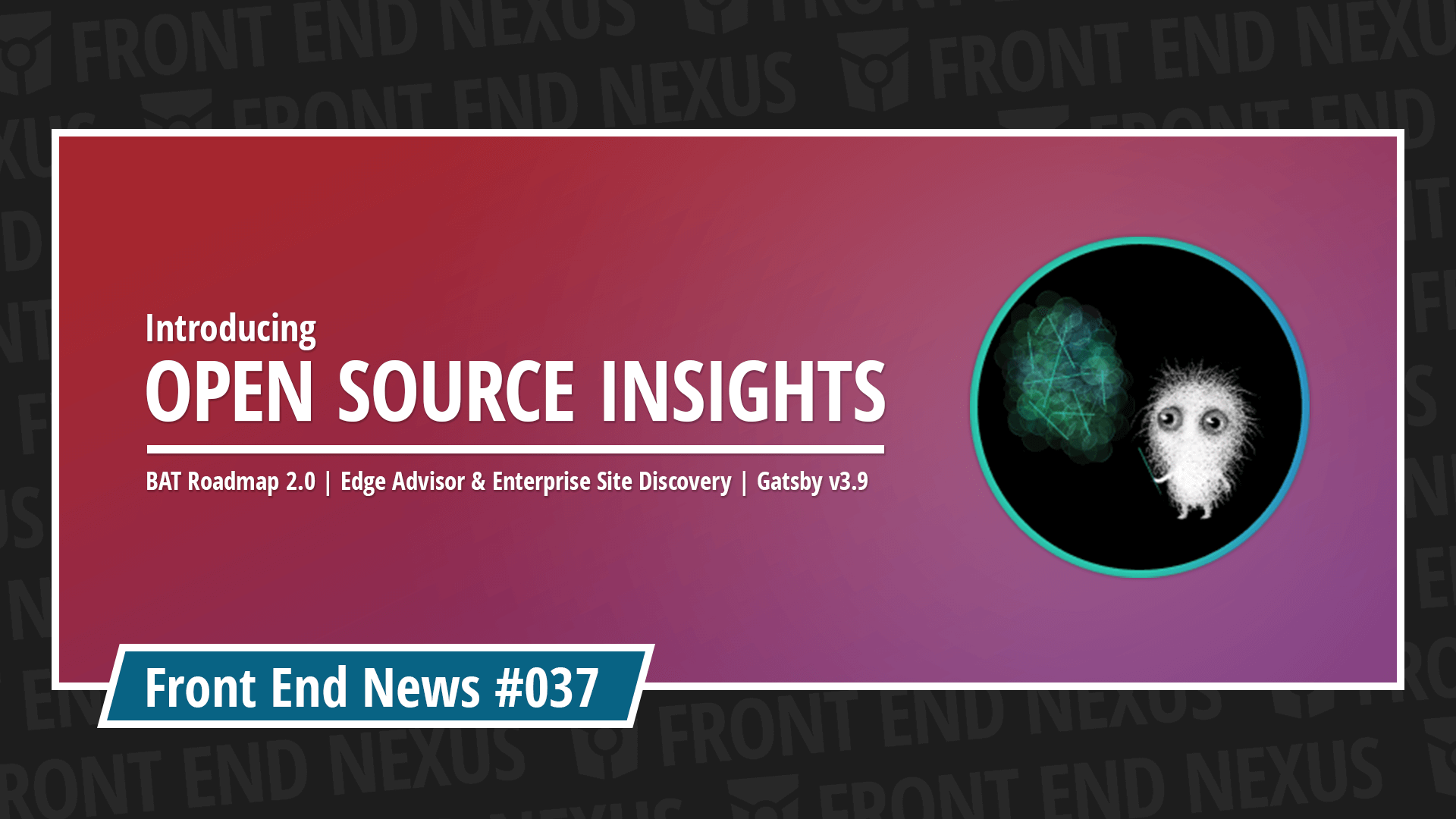 Open Source Insights, BAT Roadmap 2.0 Update 2, Tools for migration to Microsoft Edge, and Gatsby v3.9 | Front End News #037