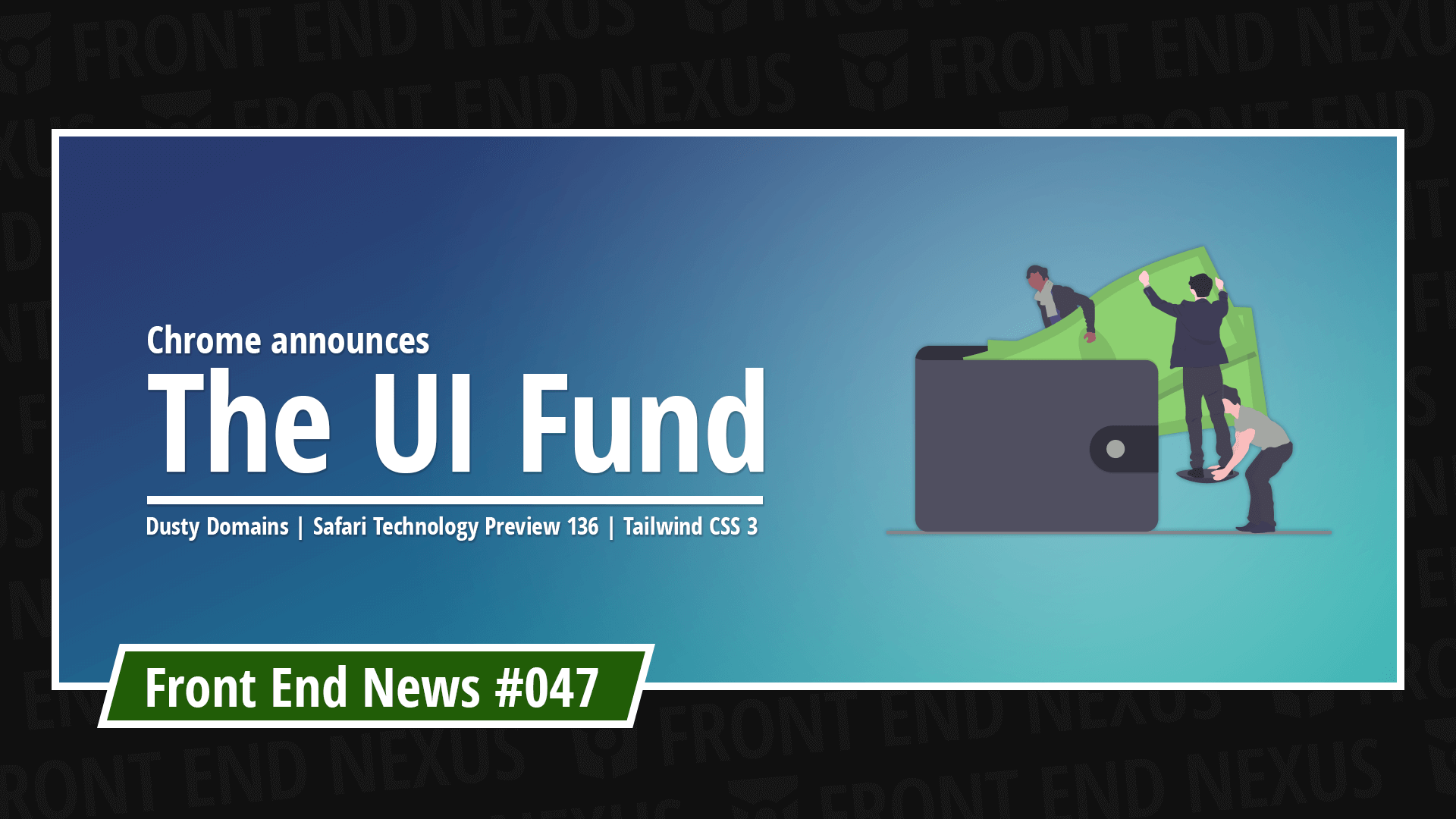 Announcing the UI fund, Dusty Domains, Safari Technology Preview 136, and Tailwind CSS 3 | Front End News #047
