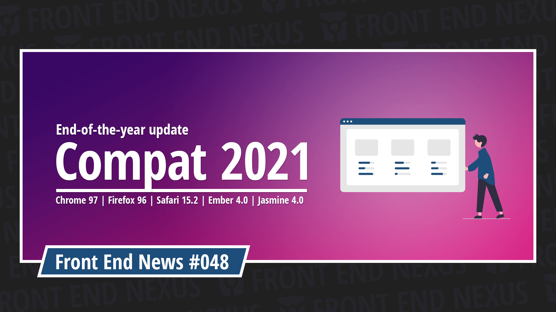 Compat 2021 Update, Chrome 97, Firefox 96, Safari 15.2, Ember 4.0, Jasmine 4.0, and more | Front End News #048