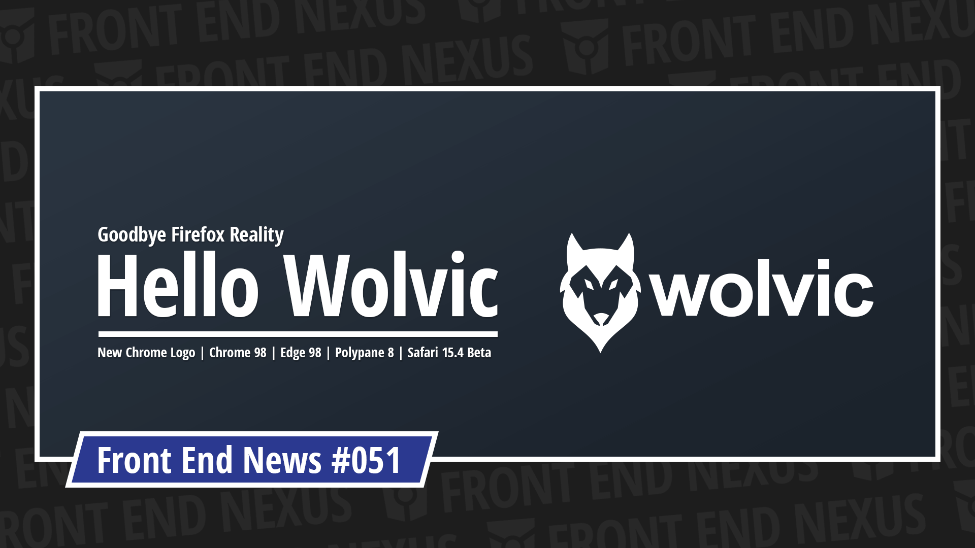 Introducing Wolvic, a New Chrome Logo, Chrome 98, Edge 98, Polypane 8, Safari 15.4 Beta, and more | Front End News #051
