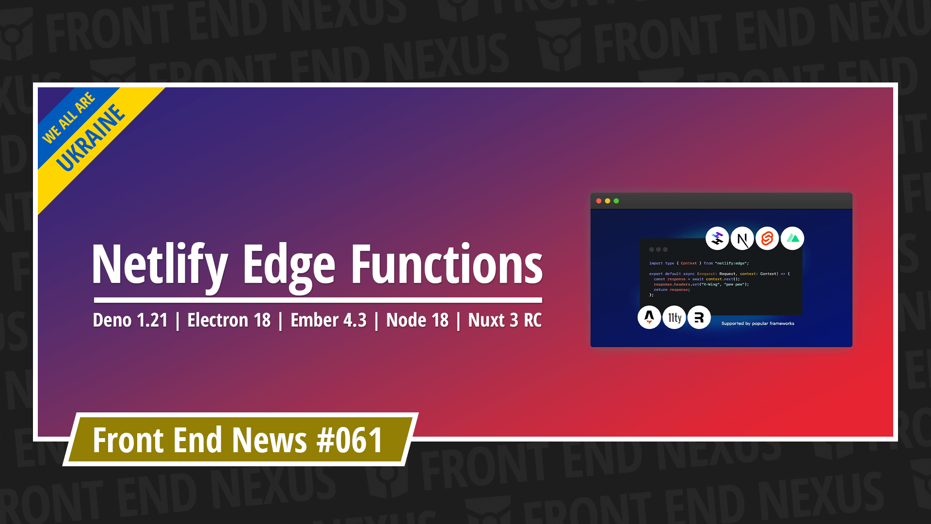 Netlify launched Edge Functions, Deno 1.21, Electron 18, Ember 4.3, Node 18, Nuxt 3 RC, and more | Front End News #061