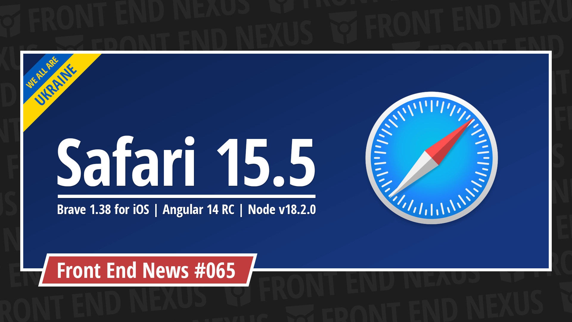 Safari 15.5 is here, Brave 1.38 for iOS, Angular 14 RC, Node v18.2.0, and more | Front End News #065