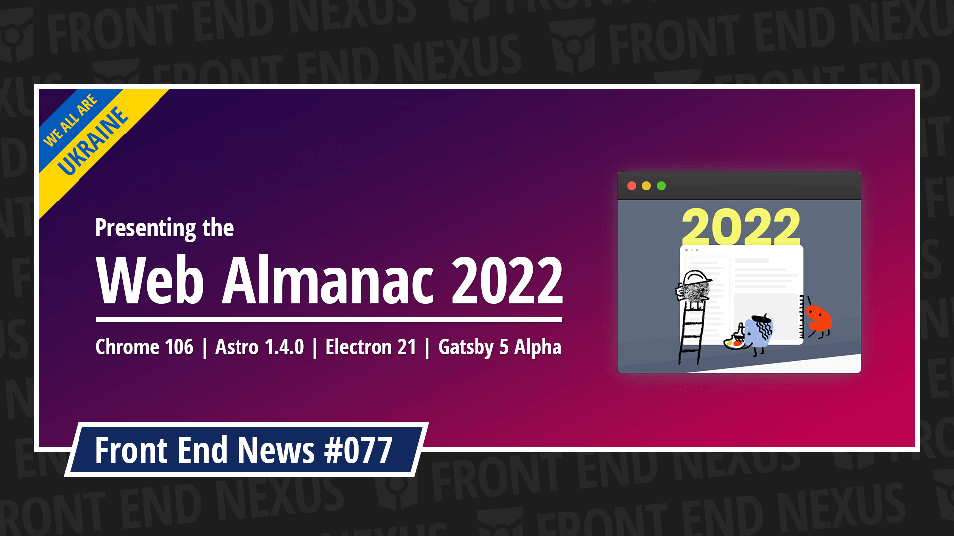 Web Almanac 2022, Chrome 106, Astro 1.4.0, Electron 21, Gatsby 5 Alpha, and more | Front End News #077