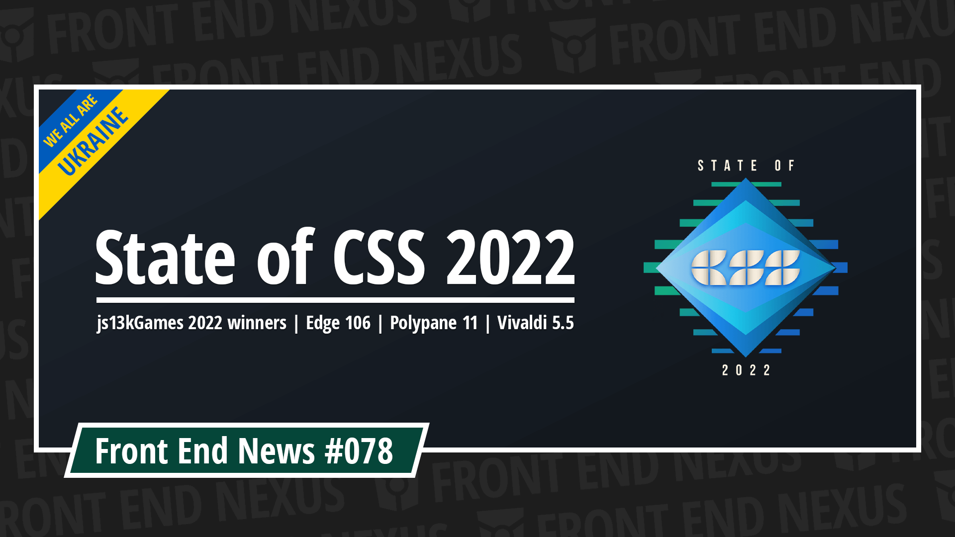 State of CSS 2022, js13kGames 2022 winners, Edge 106, Polypane 11, Vivaldi 5.5, and more | Front End News #078