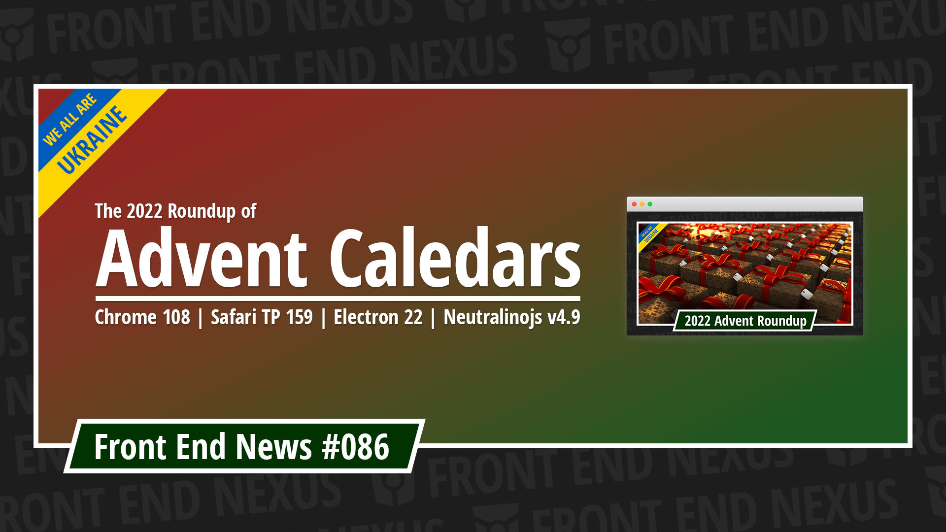 2022 Web Advent Calendars, Chrome 108, Safari TP 159, Electron 22, Neutralinojs v4.9, and more | Front End News #086