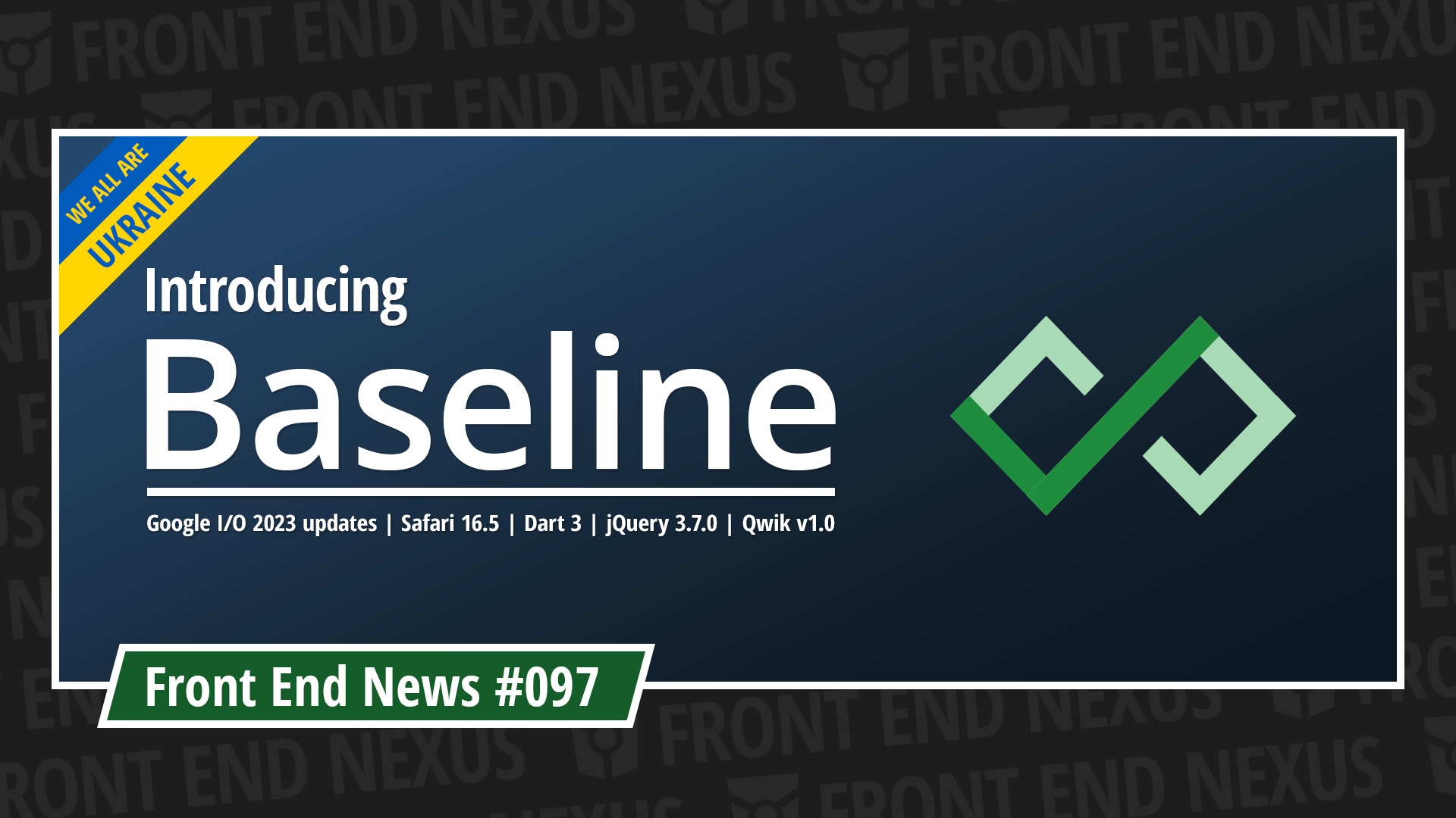 Introducing Baseline, Google I/O 2023 updates, Safari 16.5, Dart 3, jQuery 3.7.0, Qwik v1.0, and more | Front End News #097