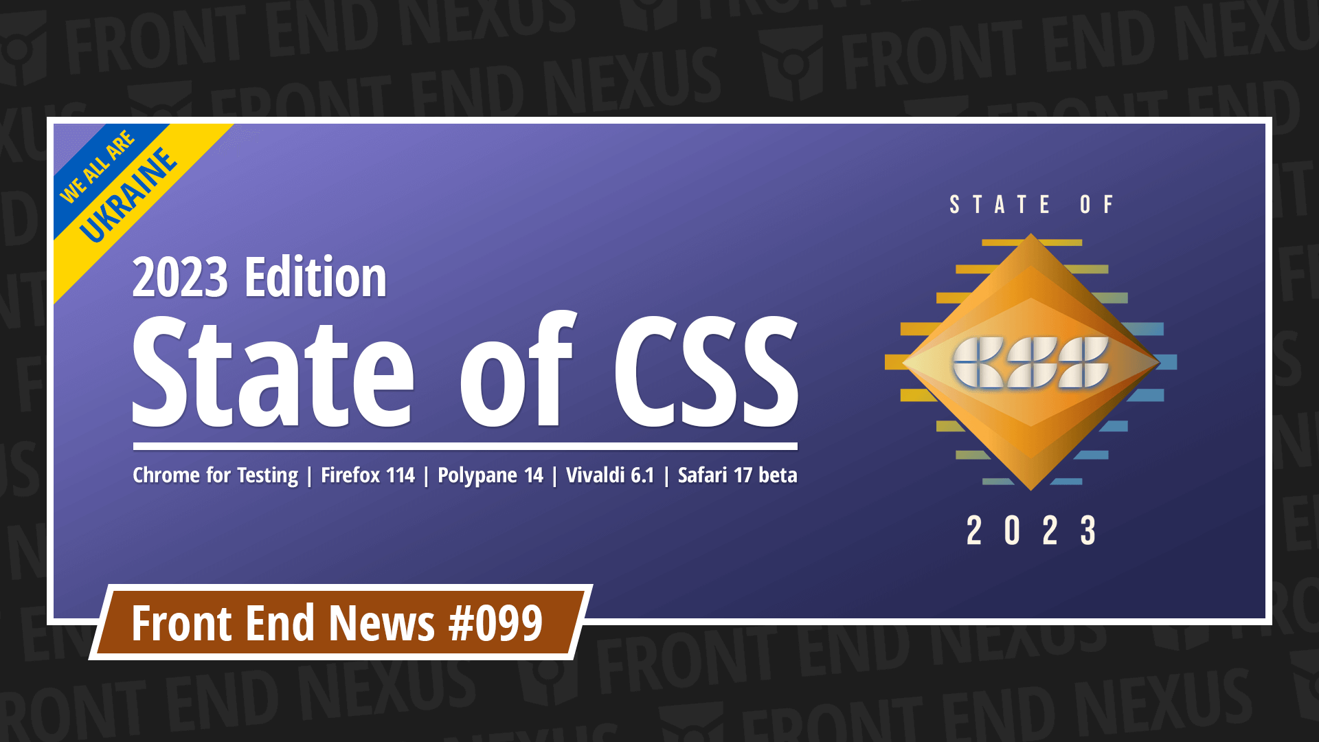 State of CSS 2023, Chrome for Testing, Firefox 114, Polypane 14, Vivaldi 6.1, Safari 17 beta, and more | Front End News #099