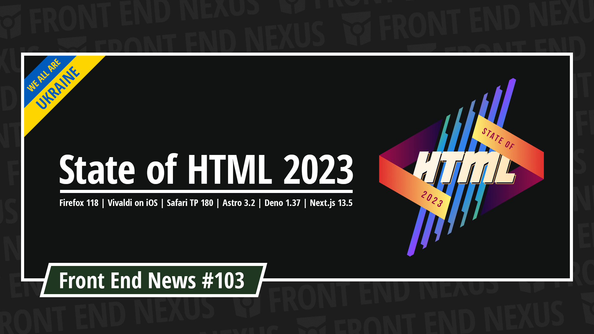 State of HTML, Firefox 118, Vivaldi on iOS, Safari TP 180, Astro 3.2, Deno 1.37, Next.js 13.5, and more | Front End News #103