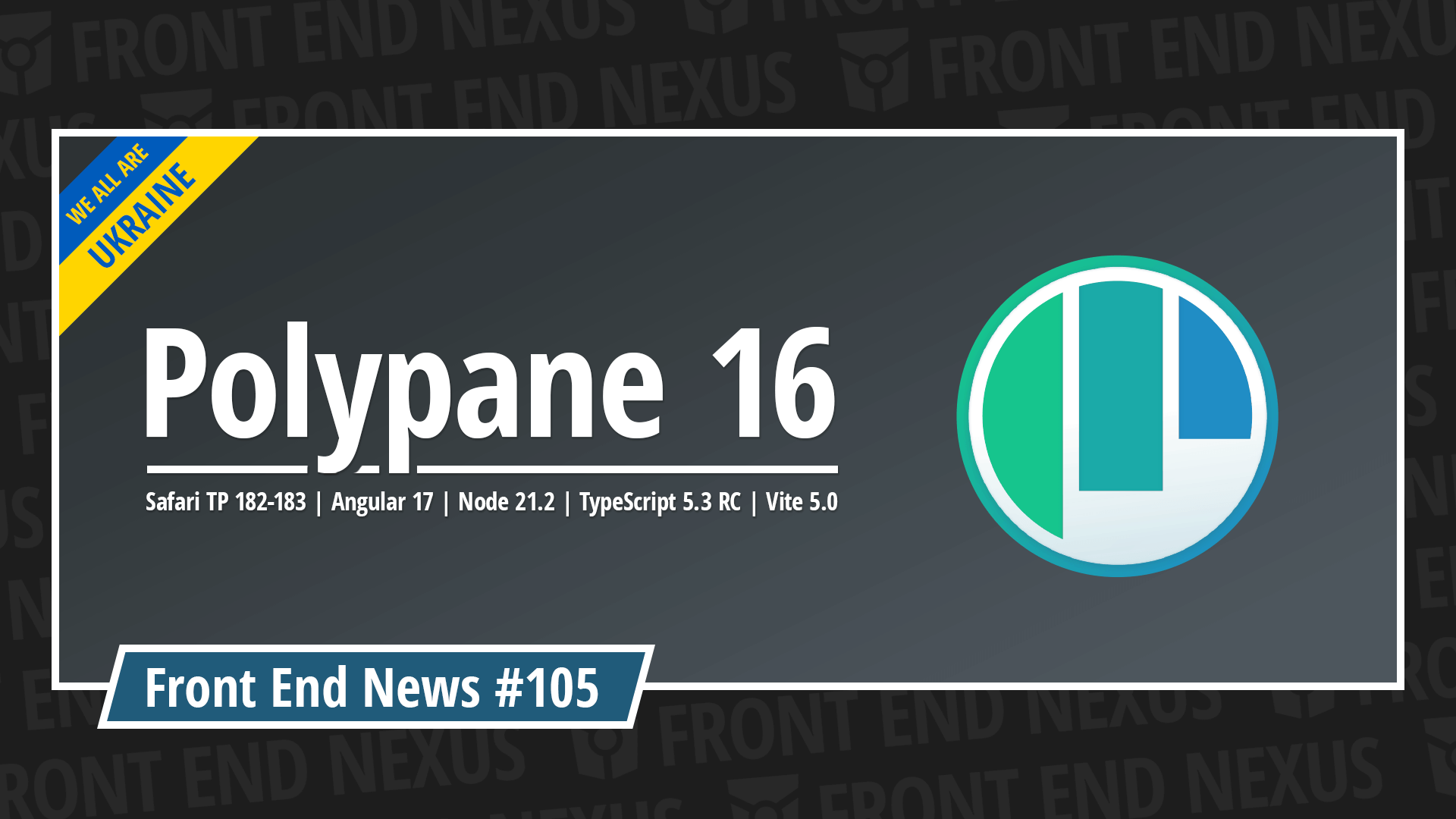 Polypane 16, Safari TP 182-183, Angular 17, Node 21.2, TypeScript 5.3 RC, Vite 5.0, and more | Front End News #105