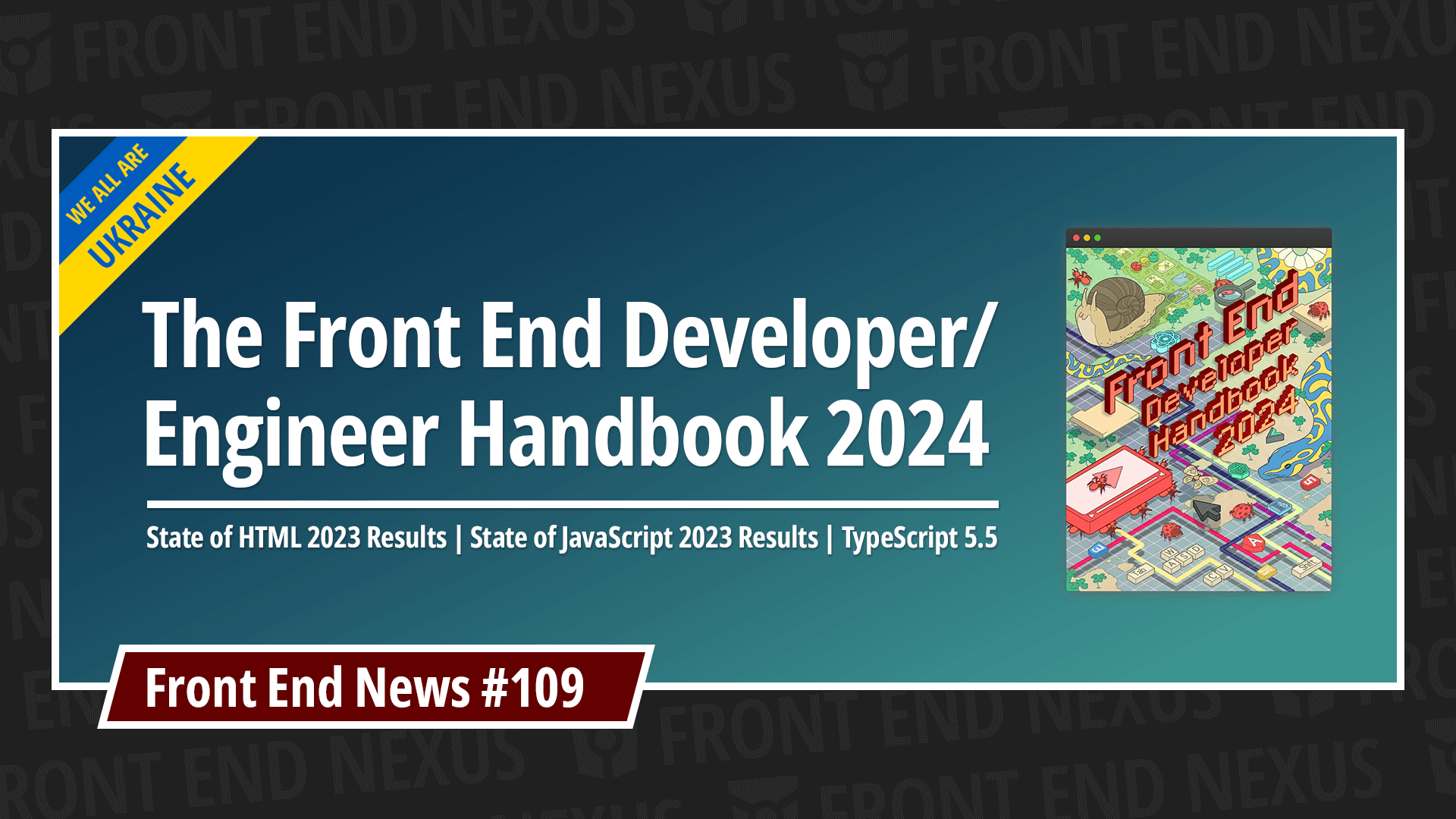 The Front End Developer Handbook 2024, State of HTML and State of JavaScript 2023 Results, TypeScript 5.5, and more | Front End News #109