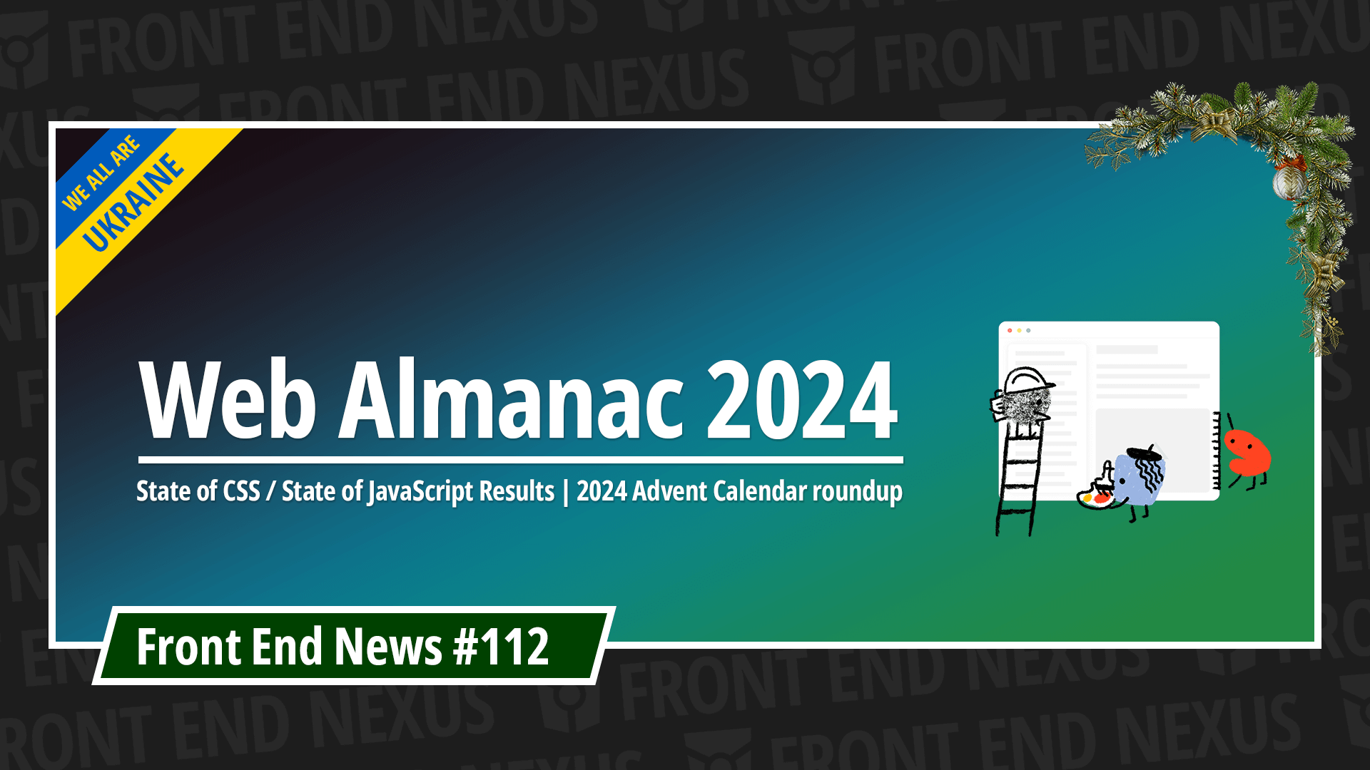 The 2024 Web Almanac, State of CSS and State of JavaScript Results, the 2024 Advent Calendar roundup, and more | Front End News #112